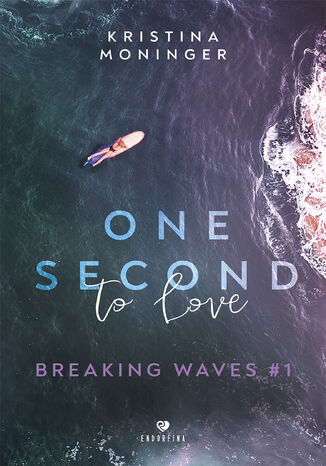 Breaking Waves (#1). One Second to Love. Breaking Waves #1 Kristina Moninger Breaking Waves (#1). One Second to Love. Breaking Waves #1 Kristina Moninger