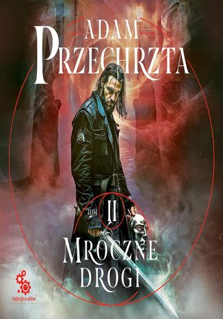 Mons Viridis Magicus (#2). Mroczne drogi Adam Przechrzta Mons Viridis Magicus (#2). Mroczne drogi Adam Przechrzta