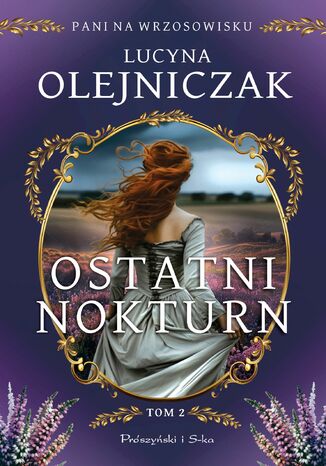 Pani na wrzosowisku. Tom 2. Ostatni nokturn Lucyna Olejniczak Pani na wrzosowisku. Tom 2. Ostatni nokturn Lucyna Olejniczak