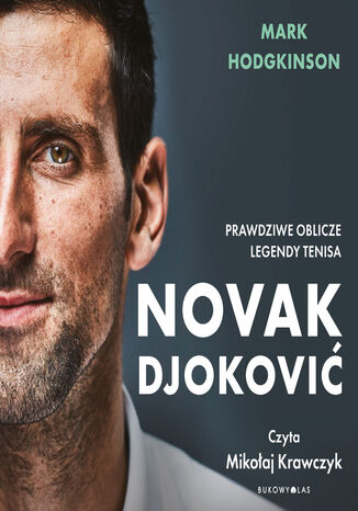 Novak Djoković. Prawdziwe oblicze legendy tenisa Mark Hodgkinson