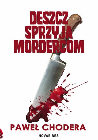 Deszcz sprzyja mordercom Paweł Chodera