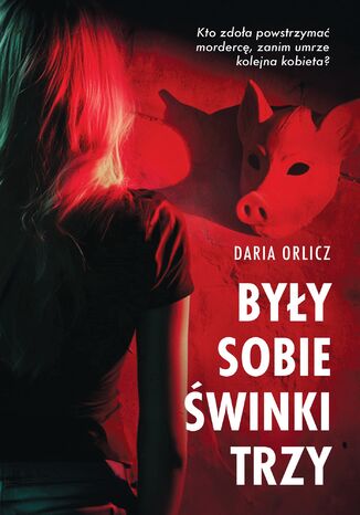 Były sobie świnki trzy Daria Orlicz