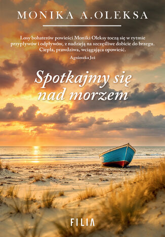 Spotkajmy się nad morzem Monika A. Oleksa Spotkajmy się nad morzem Monika A. Oleksa