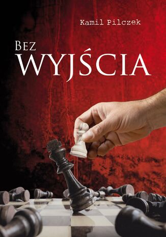 Bez wyjścia Kamil Pilczek