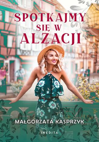 Spotkajmy się w Alzacji Małgorzata Kasprzyk Spotkajmy się w Alzacji Małgorzata Kasprzyk