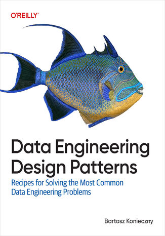 Okładka: Data Engineering Design Patterns. Recipes for Solving the Most Common Data Engineering Problems