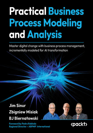 Practical Business Process Modeling and Analysis. Design and optimize business processes incrementally for AI transformation using BPMN