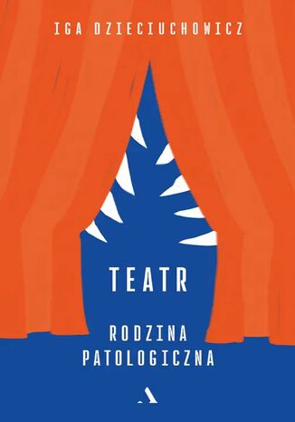 Okładka: Teatr. Rodzina patologiczna