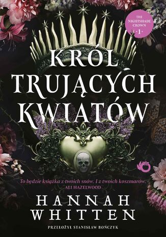 Król trujących kwiatów. Tom 1 Hannah Whitten