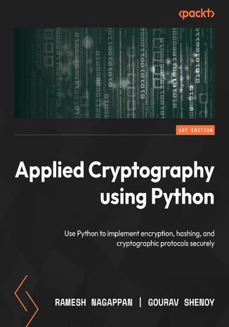 Okładka: Applied Cryptography using Python. Implement encryption, hashing, and cryptographic protocols securely with Python
