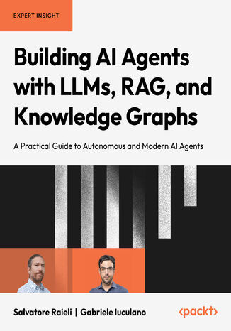 Building AI Agents with LLMs, RAG, and Knowledge Graphs. A practical guide to autonomous and modern AI agents