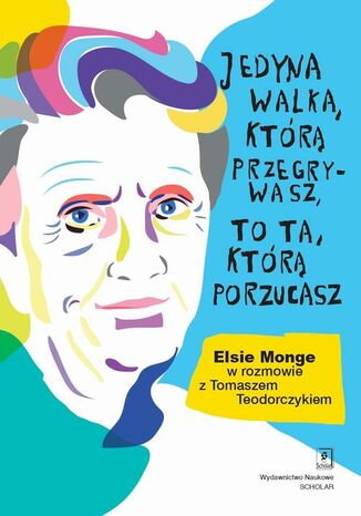 Jedyna walka, którą przegrywasz, to ta, którą porzucasz