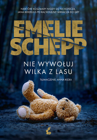 Nie wywołuj wilka z lasu Emelie Schepp