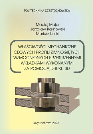 Właściwości mechaniczne ceowych profili zimnogiętych wzmocnionych przestrzennymi wkładkami wykonanymi za pomocą druku 3D