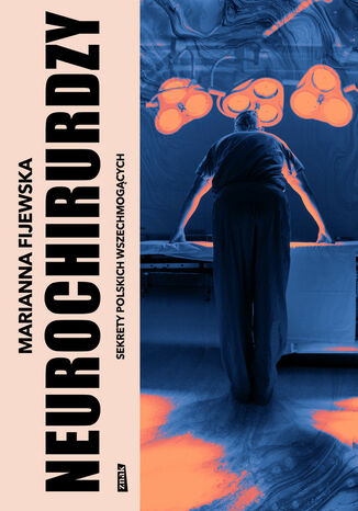 Neurochirurdzy. Sekrety polskich wszechmogących