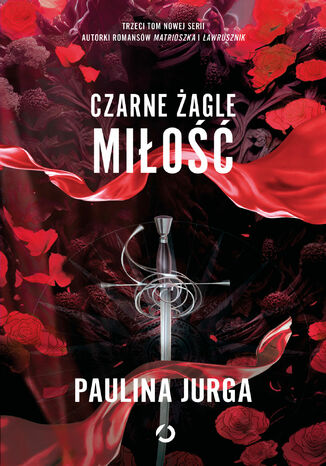 Czarne żagle. Miłość. Tom 3 Paulina Jurga Czarne żagle. Miłość. Tom 3 Paulina Jurga