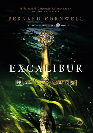 Excalibur. Trylogia arturiańska. Tom 3