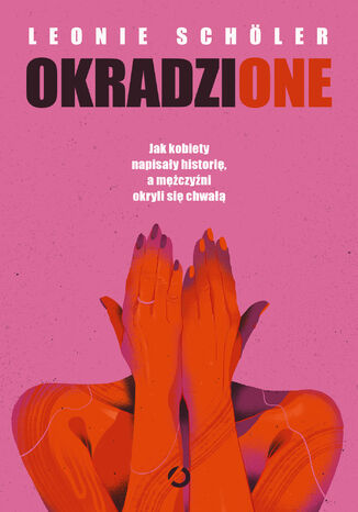 Okładka: Okradzione. Jak kobiety napisały historię, a mężczyźni okryli się chwałą
