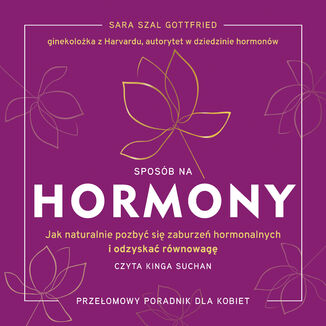 Sposób na hormony. Jak naturalnie pozbyć się zaburzeń hormonalnych i odzyskać równowagę