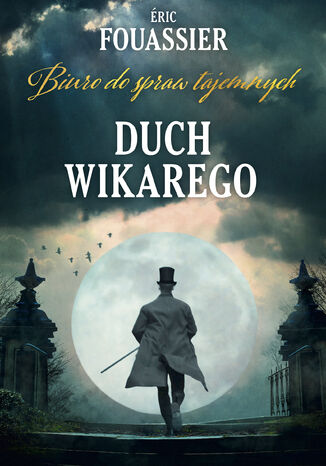 Duch Wikarego (Biuro do spraw tajemnych 2) Eric Fouassier Duch Wikarego (Biuro do spraw tajemnych 2) Eric Fouassier