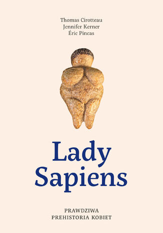Okładka: Lady Sapiens. Prawdziwa prehistoria kobiet