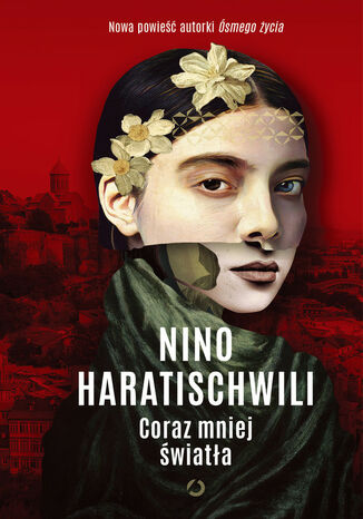 Coraz mniej światła Nino Haratischwili Coraz mniej światła Nino Haratischwili
