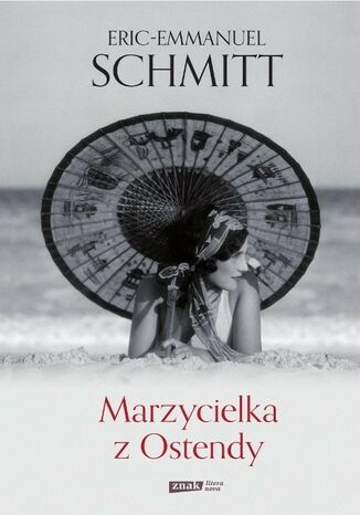 Marzycielka z Ostendy Eric-Emmanuel Schmitt Marzycielka z Ostendy Eric-Emmanuel Schmitt