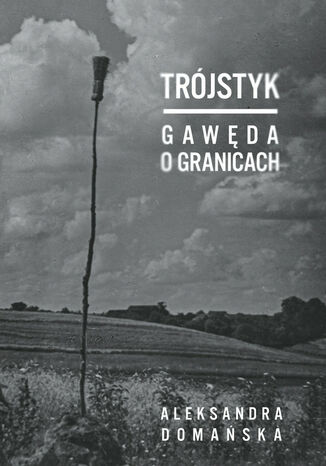 Trójstyk. Gawęda o granicach