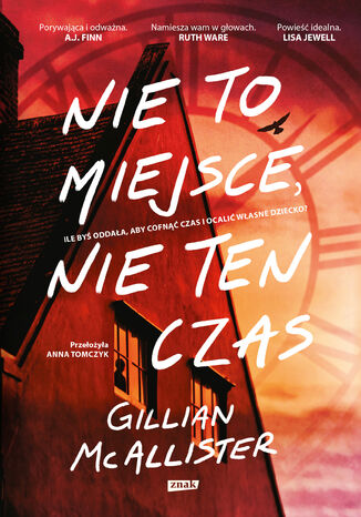 Nie to miejsce, nie ten czas Gillian McAllister