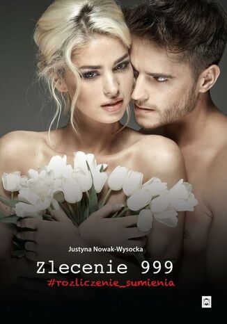 Zlecenie 999 #rozliczenie_sumienia Justyna Nowak-Wysocka
