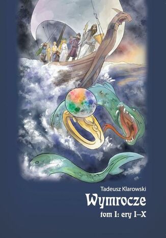Wymrocze. Tom 1. Ery I-X Tadeusz Klarowski