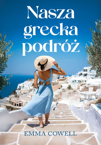 Nasza grecka podróż Emma Cowell Nasza grecka podróż Emma Cowell