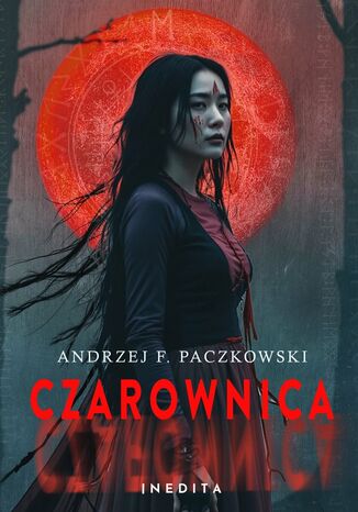 Czarownica. Tom 2 Andrzej F. Paczkowski Czarownica. Tom 2 Andrzej F. Paczkowski