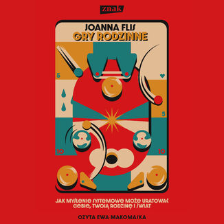 Gry rodzinne. Jak myślenie systemowe może uratować ciebie, twoją rodzinę i świat