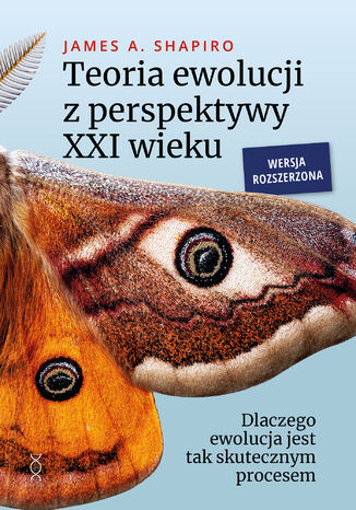 Teoria ewolucji z perspektywy XXI wieku.  Dlaczego ewolucja jest tak skutecznym procesem. Wersja rozszerzona