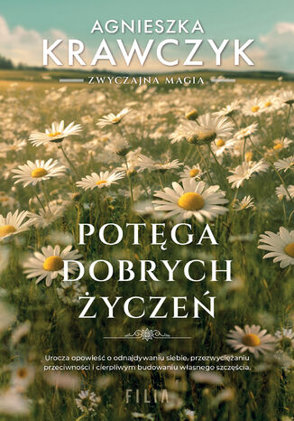 Potęga dobrych życzeń Agnieszka Krawczyk Potęga dobrych życzeń Agnieszka Krawczyk