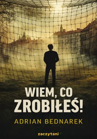 Wiem, co zrobiłeś! Adrian Bednarek