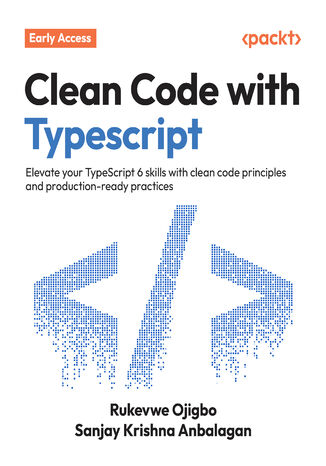 Clean Code with TypeScript. Elevate your TypeScript 6 skills with clean code principles and production-ready practices