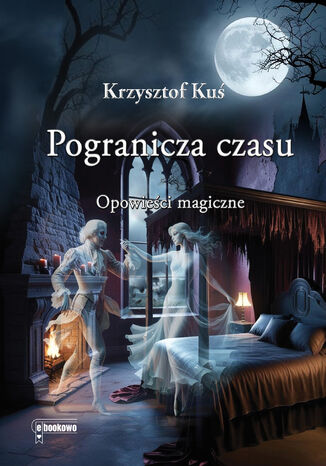 Pogranicza czasu. Opowieści magiczne