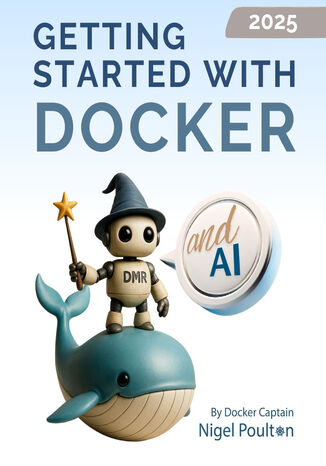 Getting Started with Docker and AI. Learn Docker from scratch to AI-powered container deployment with clear, practical steps - Third Edition