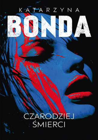 Czarodziej śmierci Katarzyna Bonda Czarodziej śmierci Katarzyna Bonda
