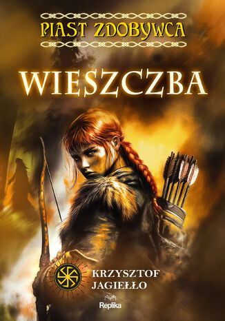 Wieszczba. Piast zdobywca. Tom 2. (barwione brzegi)