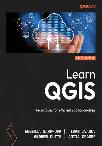 Learn QGIS. Techniques for efficient spatial analysis - Fifth Edition