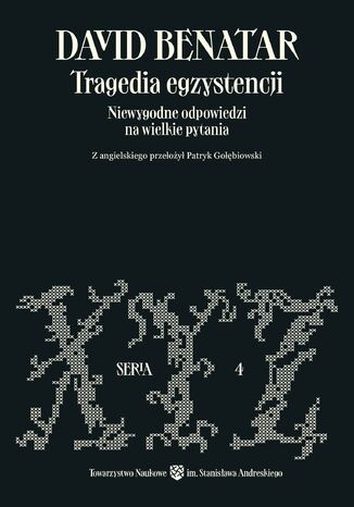 Tragedia egzystencji. Niewygodne odpowiedzi na wielkie pytania