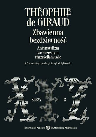 Zbawienna bezdzietność. Antynatalizm we wczesnym chrześcijaństwie