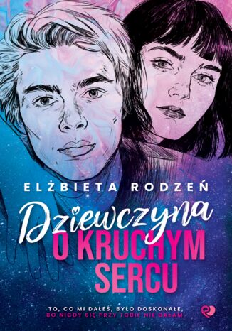 Dziewczyna o kruchym sercu Elżbieta Rodzeń Dziewczyna o kruchym sercu Elżbieta Rodzeń
