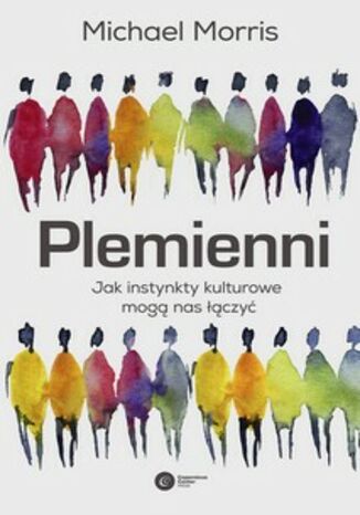 Plemienni. Jak instynkty kulturowe mogą nas jednoczyć