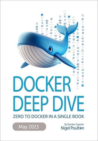 Docker Deep Dive. Zero to Docker in a single book - Fifth Edition