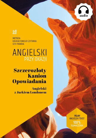 Szczerozłoty Kanion. Opowiadania. Angielski z Jackiem Londonem