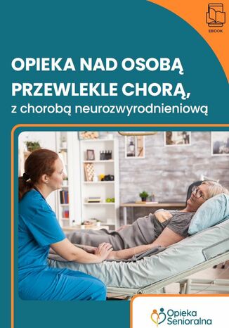 Opieka nad osobą przewlekle chorą, z chorobą neurozwyrodnieniową